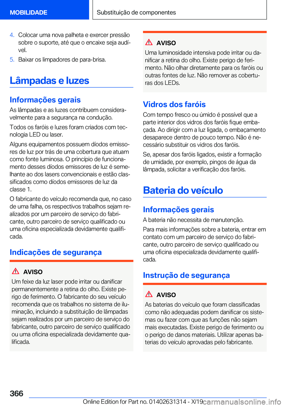 BMW M8 2020  Manual do condutor (in Portuguese) �4�.�C�o�l�o�c�a�r��u�m�a��n�o�v�a��p�a�l�h�e�t�a��e��e�x�e�r�c�e�r��p�r�e�s�s�ã�o�s�o�b�r�e��o��s�u�p�o�r�t�e�,��a�t�é��q�u�e��o��e�n�c�a�i�x�e��s�e�j�a��a�u�d�