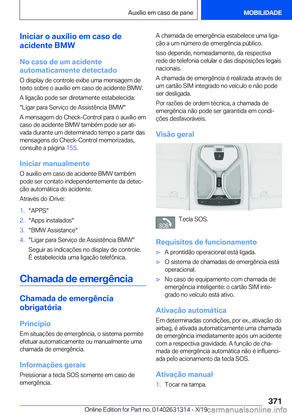 BMW M8 2020  Manual do condutor (in Portuguese) �I�n�i�c�i�a�r��o��a�u�x�
