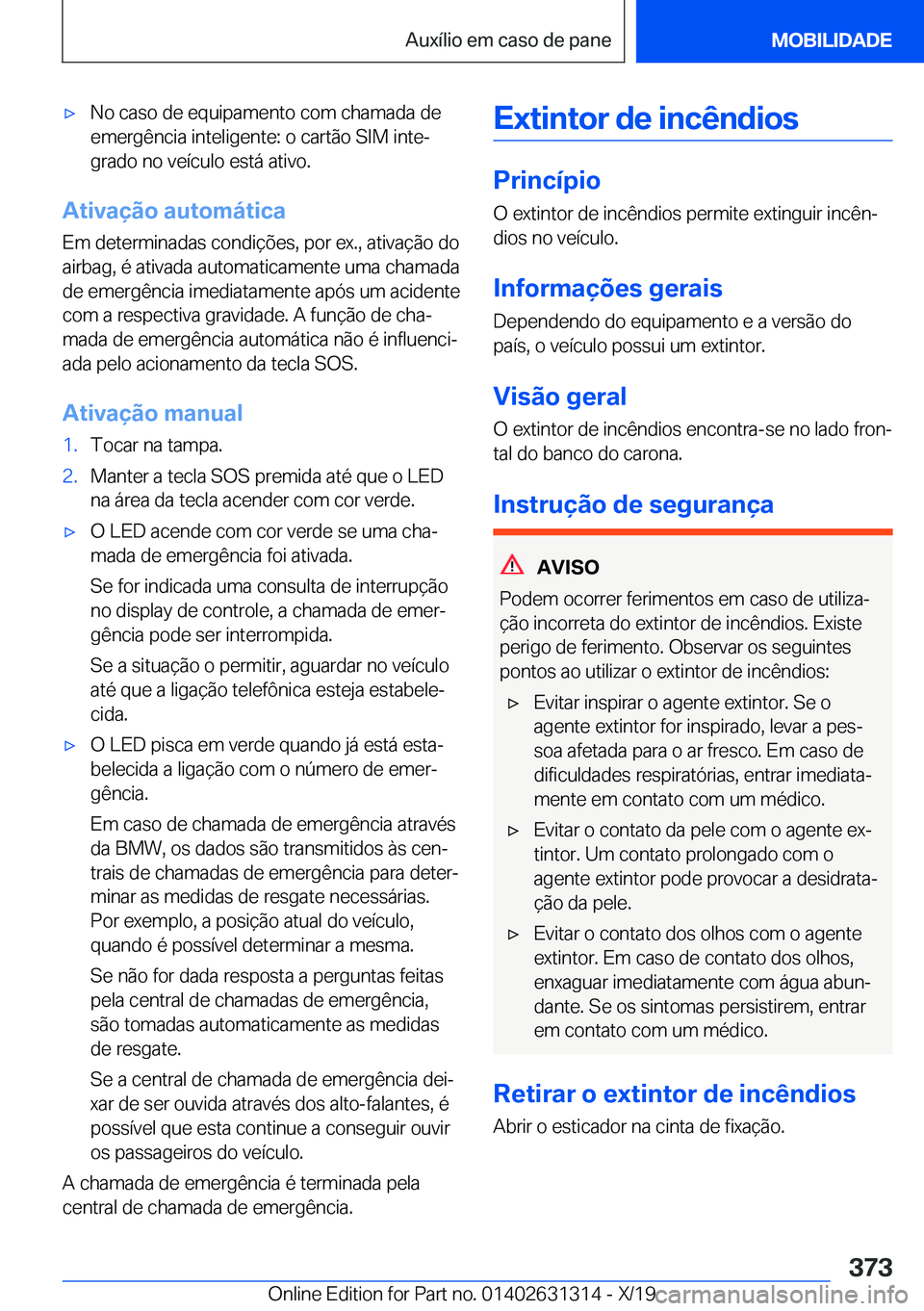 BMW M8 2020  Manual do condutor (in Portuguese) 'x�N�o��c�a�s�o��d�e��e�q�u�i�p�a�m�e�n�t�o��c�o�m��c�h�a�m�a�d�a��d�e
�e�m�e�r�g�ê�n�c�i�a��i�n�t�e�l�i�g�e�n�t�e�:��o��c�a�r�t�ã�o��S�I�M��i�n�t�eª �g�r�a�d�o��n�o��v�e�