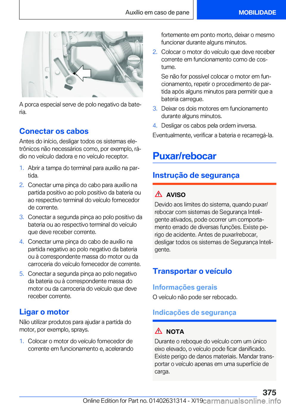 BMW M8 2020  Manual do condutor (in Portuguese) �A��p�o�r�c�a��e�s�p�e�c�i�a�l��s�e�r�v�e��d�e��p�o�l�o��n�e�g�a�t�i�v�o��d�a��b�a�t�eª
�r�i�a�.
�C�o�n�e�c�t�a�r��o�s��c�a�b�o�s �A�n�t�e�s��d�o��i�n�