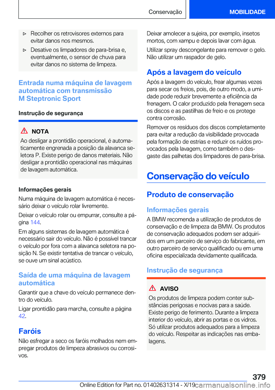 BMW M8 2020  Manual do condutor (in Portuguese) 'x�R�e�c�o�l�h�e�r��o�s��r�e�t�r�o�v�i�s�o�r�e�s��e�x�t�e�r�n�o�s��p�a�r�a�e�v�i�t�a�r��d�a�n�o�s��n�o�s��m�e�s�m�o�s�.'x�D�e�s�a�t�i�v�e��o�s��l�i�m�p�a�d�o�r�e�s��d�e��p�a�r�a�-�b