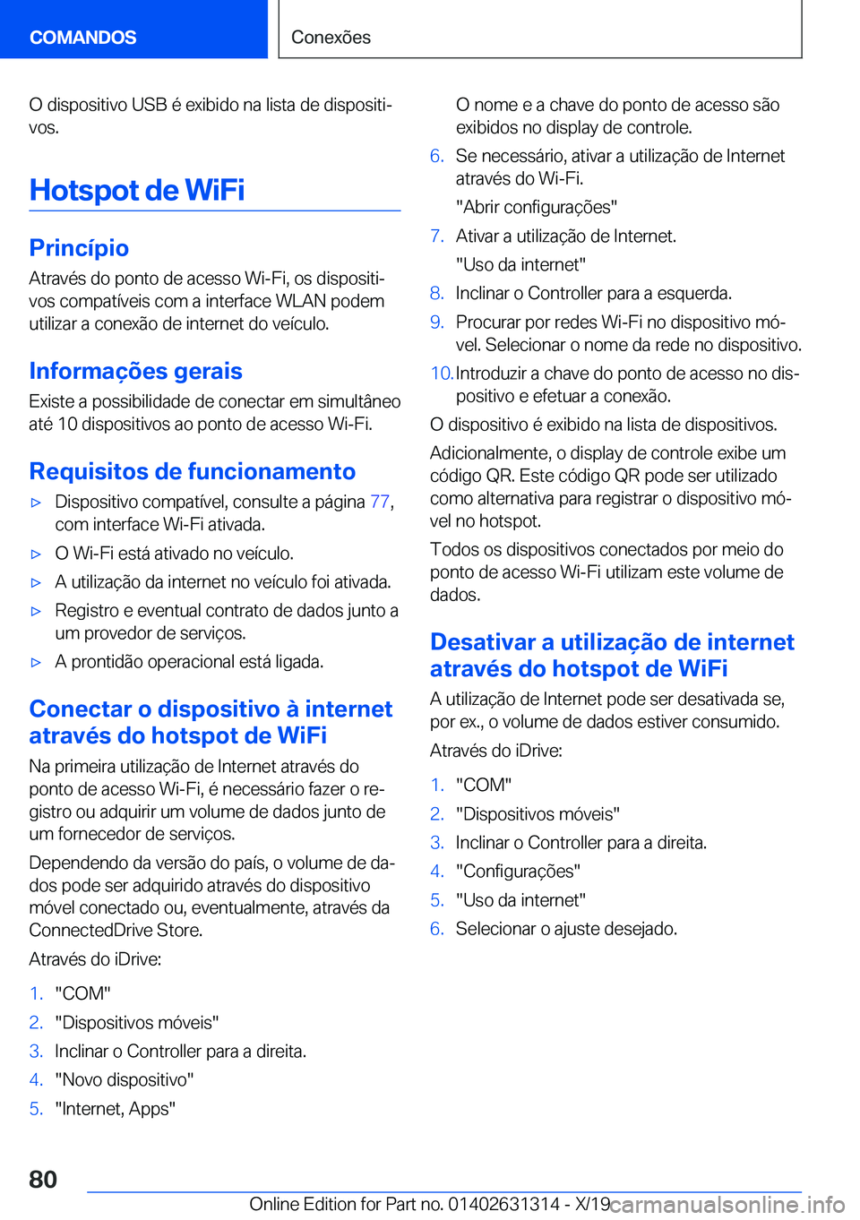 BMW M8 2020  Manual do condutor (in Portuguese) �O��d�i�s�p�o�s�i�t�i�v�o��U�S�B��é��e�x�i�b�i�d�o��n�a��l�i�s�t�a��d�e��d�i�s�p�o�s�i�t�iª�v�o�s�.
�H�o�t�s�p�o�t��d�e��W�i�F�i
�P�r�i�n�c�