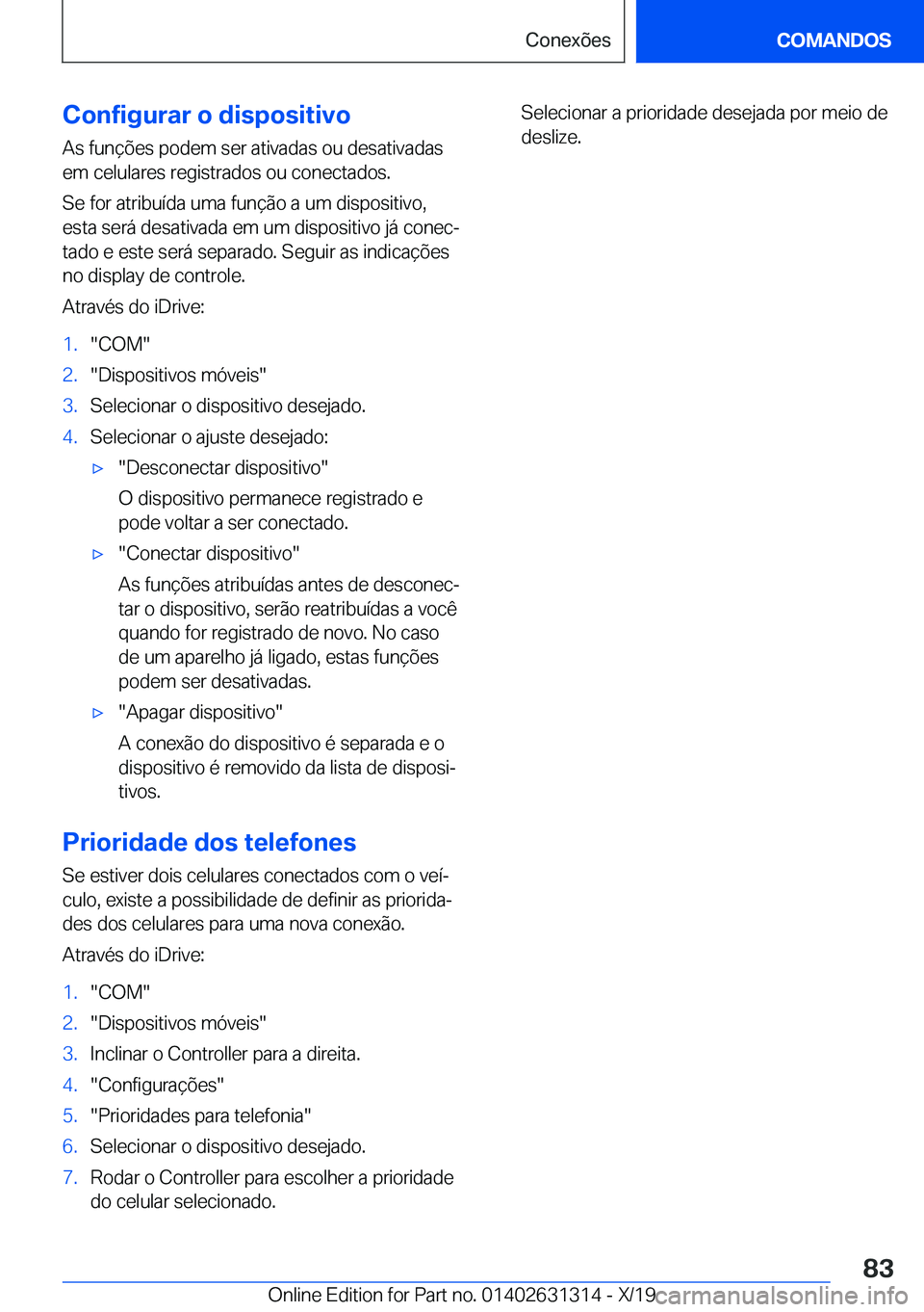BMW M8 2020  Manual do condutor (in Portuguese) �C�o�n�f�i�g�u�r�a�r��o��d�i�s�p�o�s�i�t�i�v�o
�A�s��f�u�n�