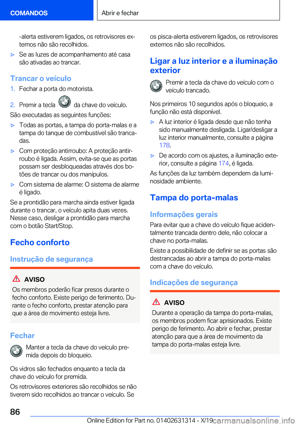 BMW M8 2020  Manual do condutor (in Portuguese) �-�a�l�e�r�t�a��e�s�t�i�v�e�r�e�m��l�i�g�a�d�o�s�,��o�s��r�e�t�r�o�v�i�s�o�r�e�s��e�xª
�t�e�r�n�o�s��n�ã�o��s�ã�o��r�e�c�o�l�h�i�d�o�s�.'x�S�e��a�s��l�u�z�e�s��d�e��a�c�o�m�p�a�n�h