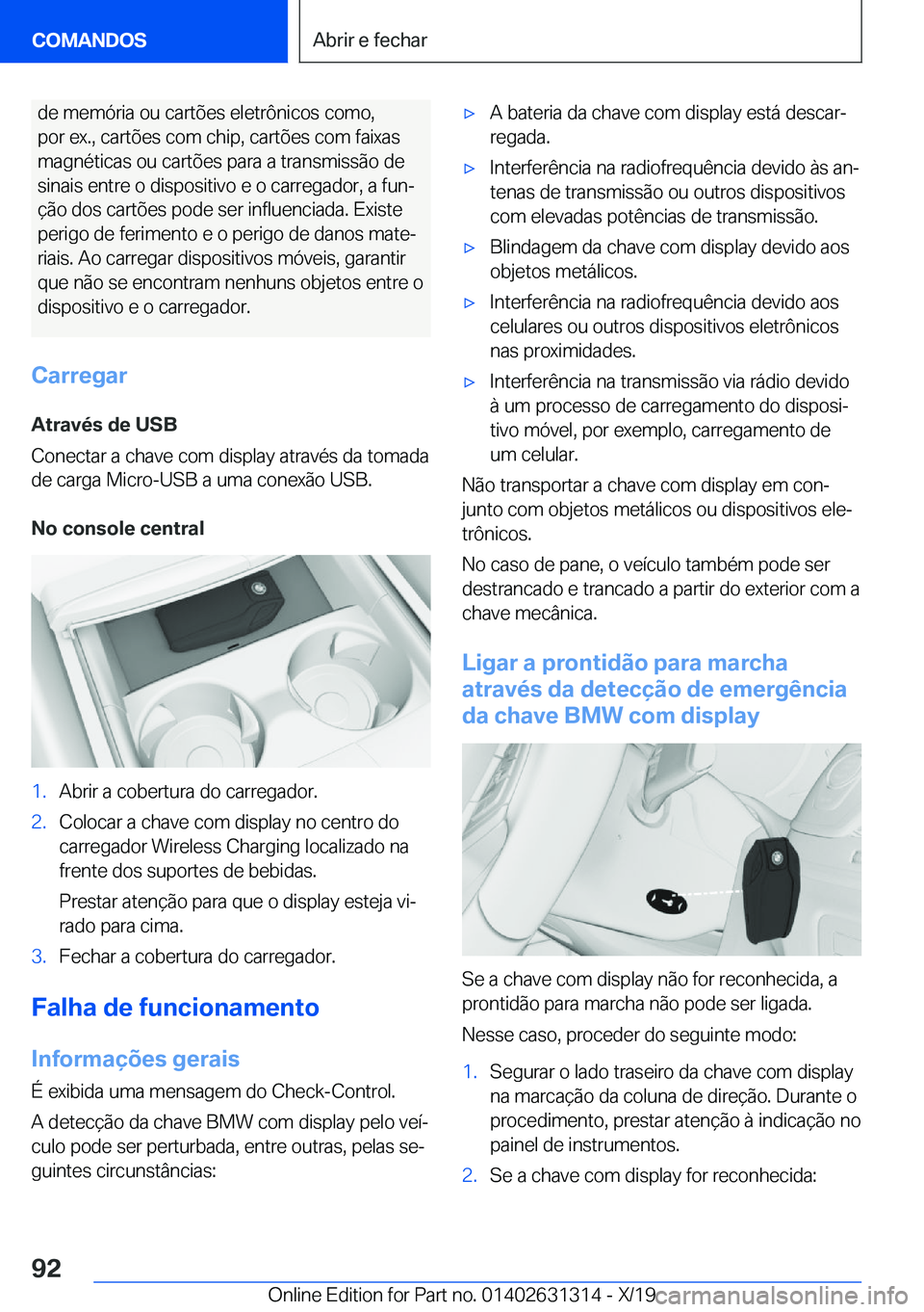 BMW M8 2020  Manual do condutor (in Portuguese) �d�e��m�e�m�ó�r�i�a��o�u��c�a�r�t�õ�e�s��e�l�e�t�r�ô�n�i�c�o�s��c�o�m�o�,�p�o�r��e�x�.�,��c�a�r�t�õ�e�s��c�o�m��c�h�i�p�,��c�a�r�t�õ�e�s��c�o�m��f�a�i�x�a�s
�m�a�g�n�é�t�i�c�a�s��o�