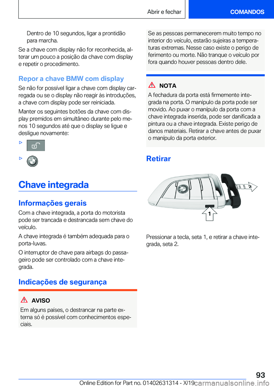 BMW M8 2020  Manual do condutor (in Portuguese) �D�e�n�t�r�o��d�e��1�0��s�e�g�u�n�d�o�s�,��l�i�g�a�r��a��p�r�o�n�t�i�d�ã�o
�p�a�r�a��m�a�r�c�h�a�.
�S�e��a��c�h�a�v�e��c�o�m��d�i�s�p�l�a�y��n�ã�o��f�o�r��r�e�c�o�n�h�e�c�i�d�a�,��a�l