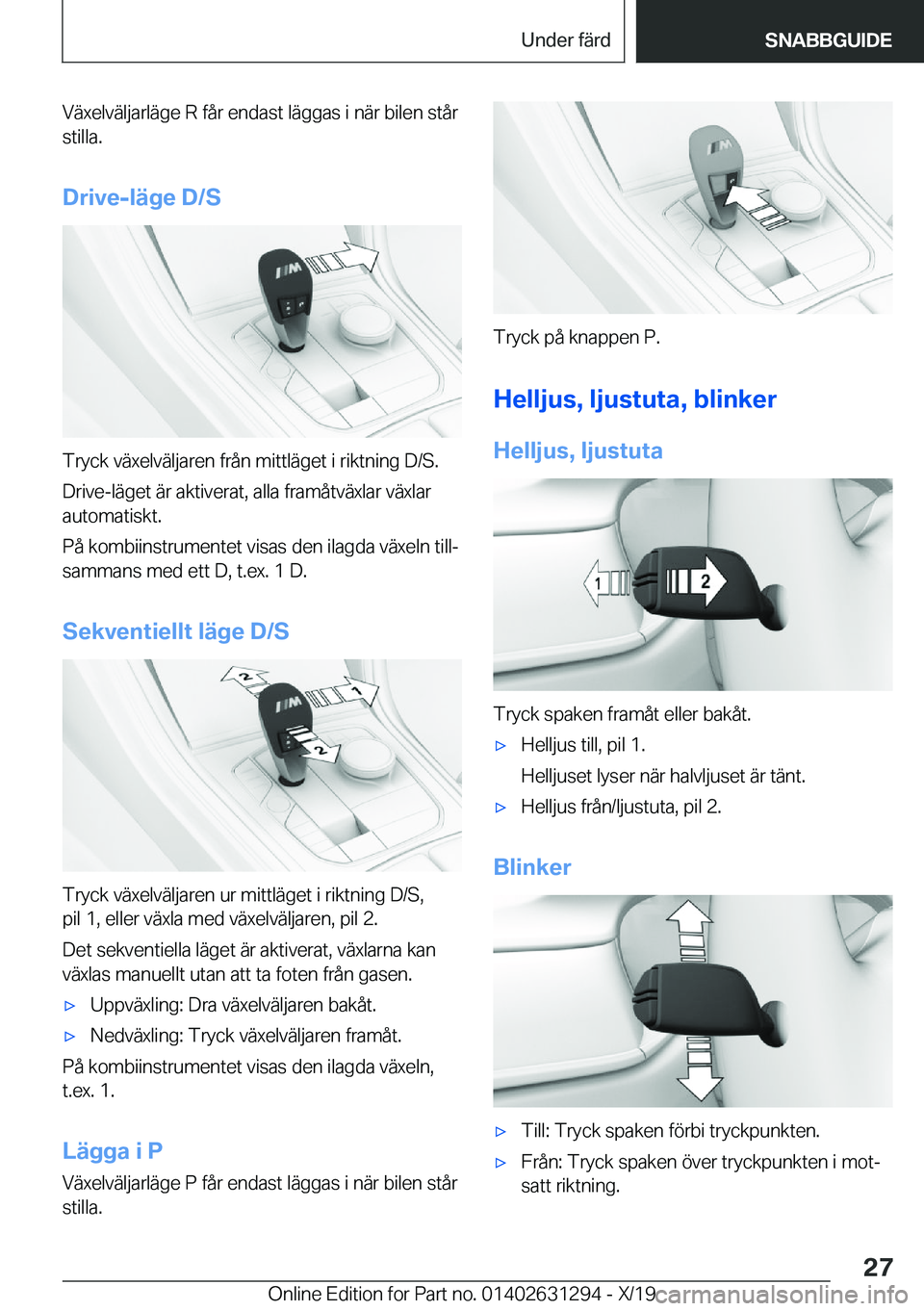 BMW M8 2020  InstruktionsbÖcker (in Swedish) �V�ä�x�e�l�v�ä�l�j�a�r�l�ä�g�e��R��f�å�r��e�n�d�a�s�t��l�ä�g�g�a�s��i��n�ä�r��b�i�l�e�n��s�t�å�r
�s�t�i�l�l�a�.
�D�r�i�v�e�-�l�ä�g�e��D�/�S
�T�r�y�c�k��v�ä�x�e�l�v�ä�l�j�a�r�e�n��