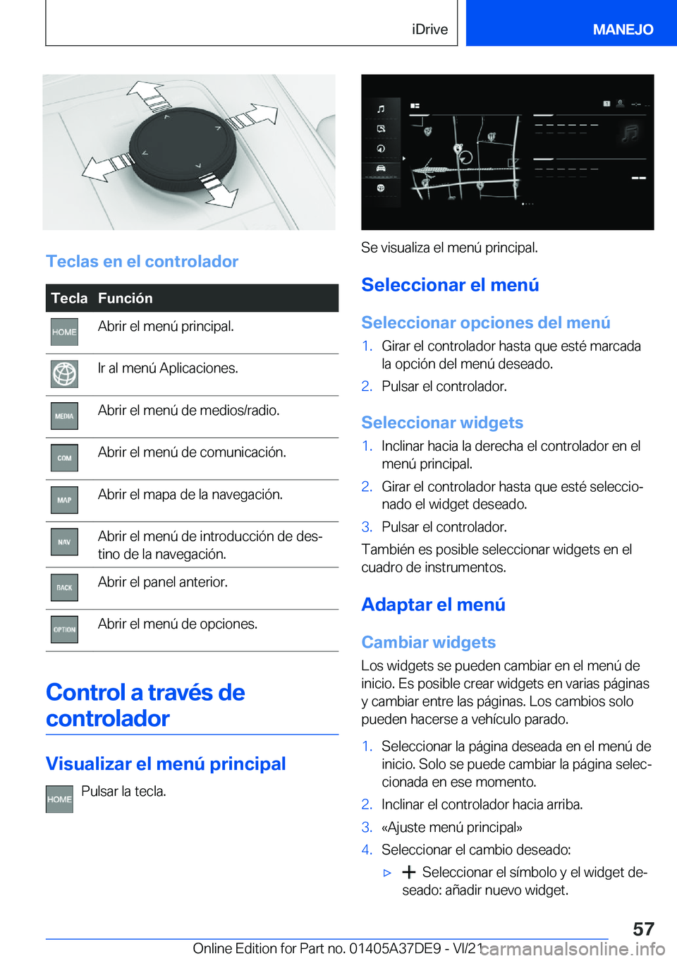 BMW M8 GRAN COUPE 2022  Manuales de Empleo (in Spanish) �T�e�c�l�a�s��e�n��e�l��c�o�n�t�r�o�l�a�d�o�r
�T�e�c�l�a�F�u�n�c�i�