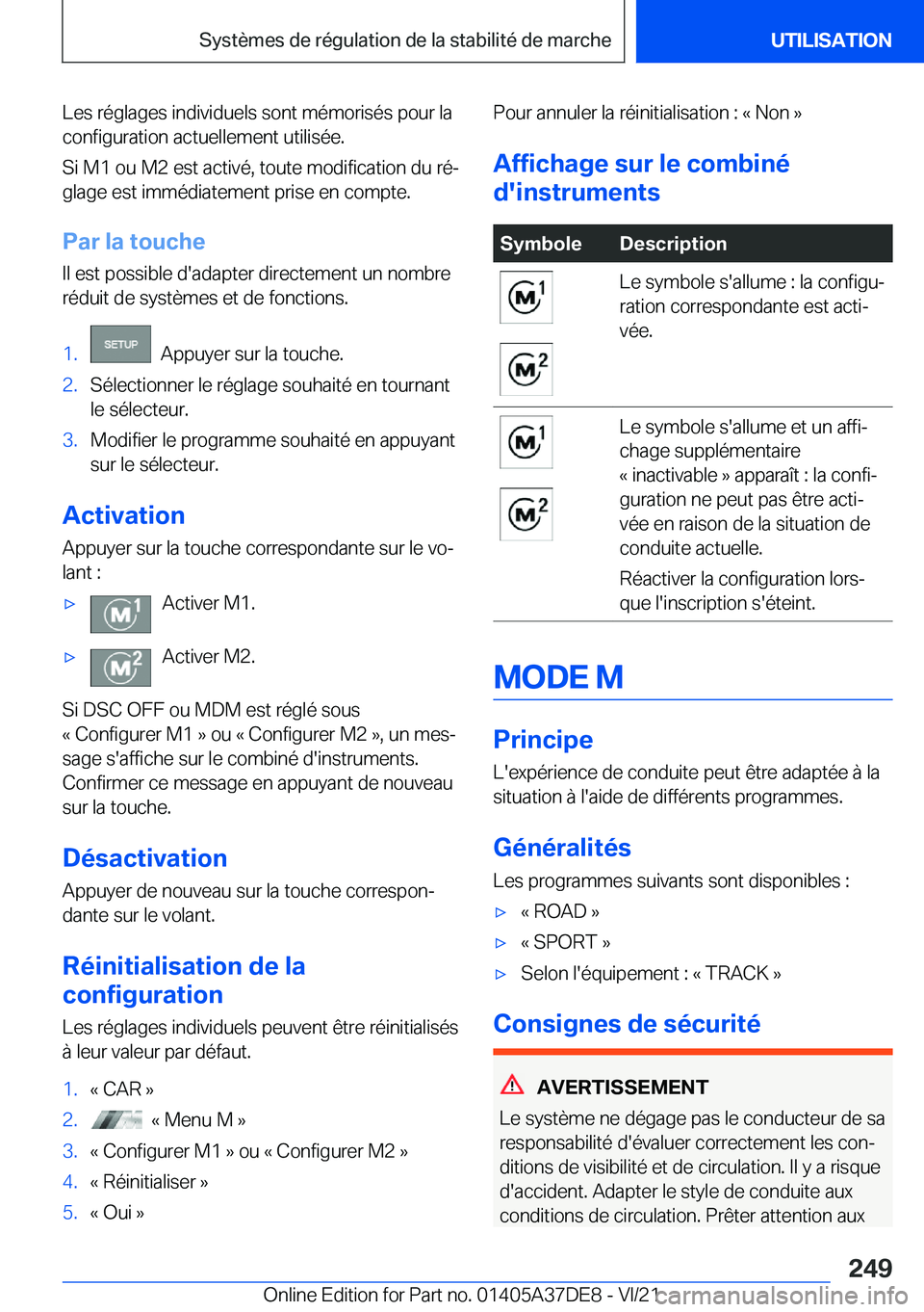BMW M8 GRAN COUPE 2022  Notices Demploi (in French) �L�e�s��r�é�g�l�a�g�e�s��i�n�d�i�v�i�d�u�e�l�s��s�o�n�t��m�é�m�o�r�i�s�é�s��p�o�u�r��l�a�c�o�n�f�i�g�u�r�a�t�i�o�n��a�c�t�u�e�l�l�e�m�e�n�t��u�t�i�l�i�s�é�e�.
�S�i��M�1��o�u��M�2��e�s�
