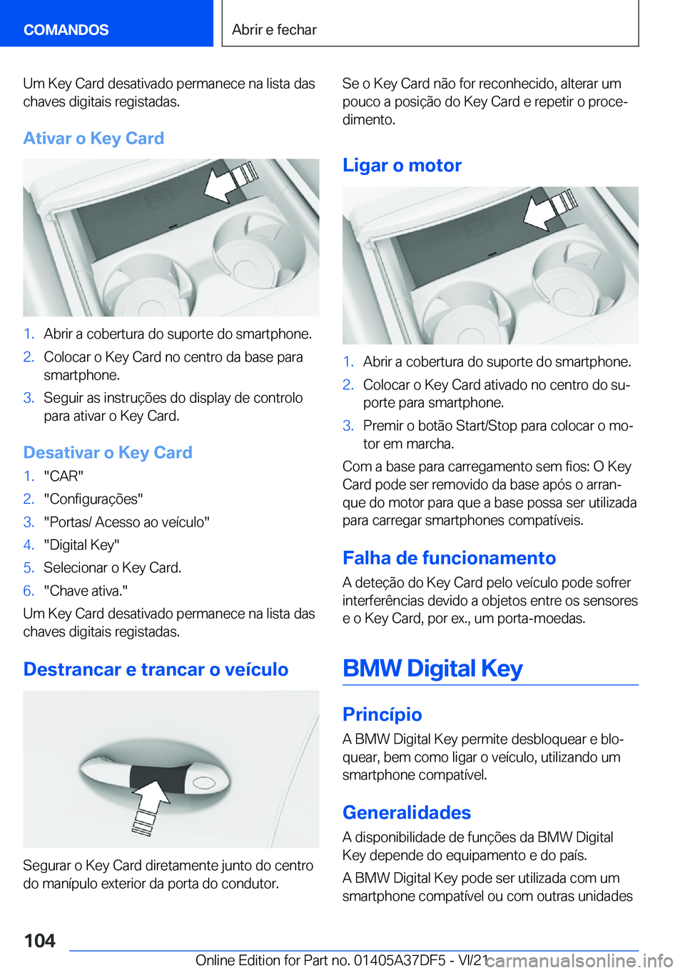 BMW M8 GRAN COUPE 2022  Manual do condutor (in Portuguese) �U�m��K�e�y��C�a�r�d��d�e�s�a�t�i�v�a�d�o��p�e�r�m�a�n�e�c�e��n�a��l�i�s�t�a��d�a�s�c�h�a�v�e�s��d�i�g�i�t�a�i�s��r�e�g�i�s�t�a�d�a�s�.
�A�t�i�v�a�r��o��K�e�y��C�a�r�d�1�.�A�b�r�i�r��a��