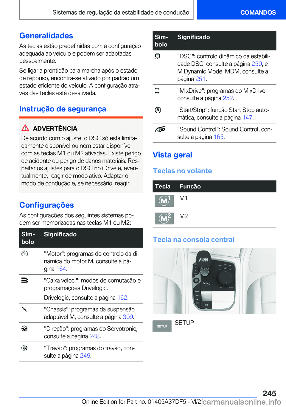 BMW M8 GRAN COUPE 2022  Manual do condutor (in Portuguese) �G�e�n�e�r�a�l�i�d�a�d�e�s
�A�s��t�e�c�l�a�s��e�s�t�ã�o��p�r�e�d�e�f�i�n�i�d�a�s��c�o�m��a��c�o�n�f�i�g�u�r�a�