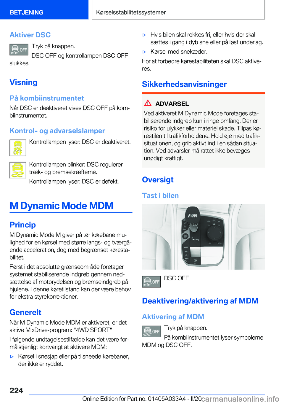 BMW M8 GRAN COUPE 2020  InstruktionsbØger (in Danish) �A�k�t�i�v�e�r��D�S�C�T�r�y�k��p�å��k�n�a�p�p�e�n�.
�D�S�C��O�F�F��o�g��k�o�n�t�r�o�l�l�a�m�p�e�n��D�S�C��O�F�F
�s�l�u�k�k�e�s�.
�V�i�s�n�i�n�g
�P�å��k�o�m�b�i�i�n�s�t�r�u�m�e�n�t�e�t �N�å