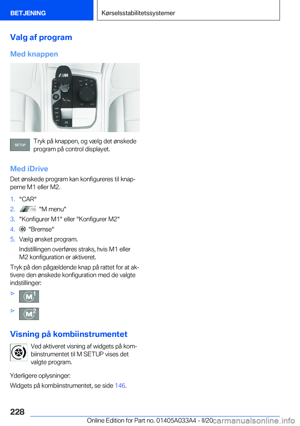 BMW M8 GRAN COUPE 2020  InstruktionsbØger (in Danish) �V�a�l�g��a�f��p�r�o�g�r�a�m
�M�e�d��k�n�a�p�p�e�n
�T�r�y�k��p�å��k�n�a�p�p�e�n�,��o�g��v�æ�l�g��d�e�t��