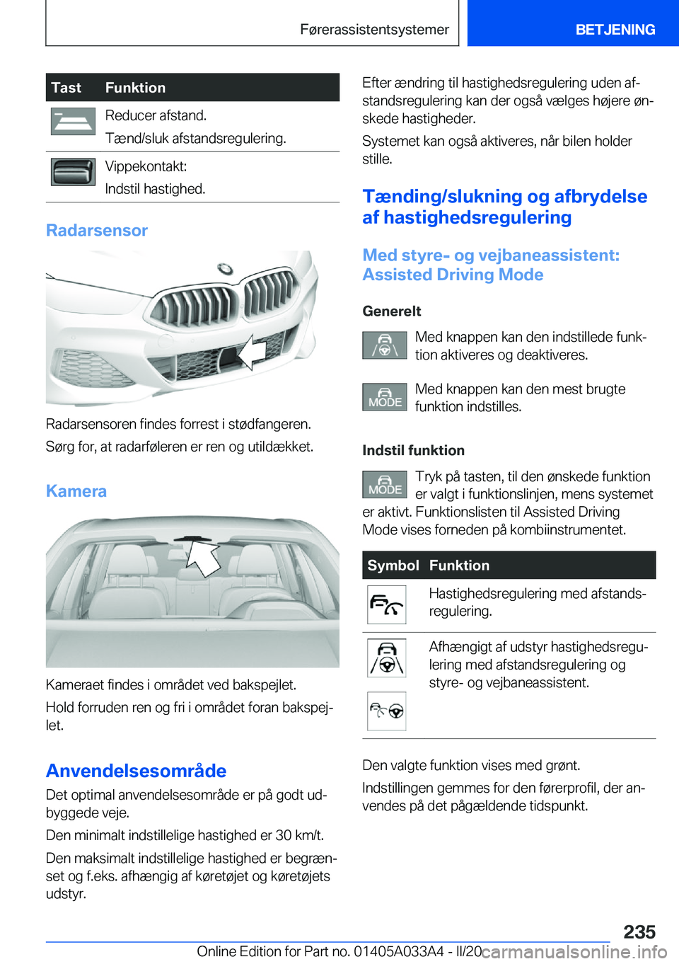 BMW M8 GRAN COUPE 2020  InstruktionsbØger (in Danish) �T�a�s�t�F�u�n�k�t�i�o�n�R�e�d�u�c�e�r��a�f�s�t�a�n�d�.
�T�æ�n�d�/�s�l�u�k��a�f�s�t�a�n�d�s�r�e�g�u�l�e�r�i�n�g�.�V�i�p�p�e�k�o�n�t�a�k�t�:
�I�n�d�s�t�i�l��h�a�s�t�i�g�h�e�d�.
�R�a�d�a�r�s�e�n�s�o