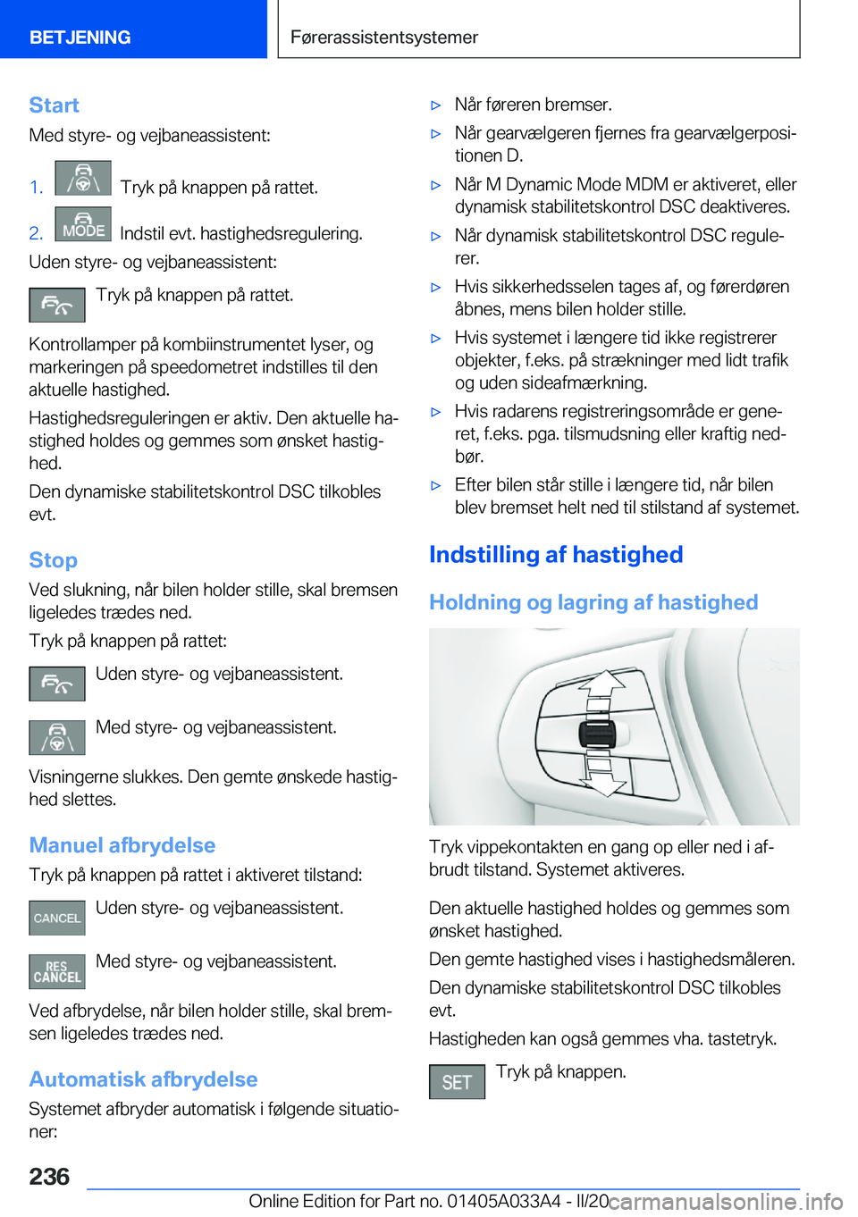 BMW M8 GRAN COUPE 2020  InstruktionsbØger (in Danish) �S�t�a�r�t
�M�e�d��s�t�y�r�e�-��o�g��v�e�j�b�a�n�e�a�s�s�i�s�t�e�n�t�:�1�.���T�r�y�k��p�å��k�n�a�p�p�e�n��p�å��r�a�t�t�e�t�.�2�.���I�n�d�s�t�i�l��e�v�t�.��h�a�s�t�i�g�h�e�d�s�r�e�g�u�l�