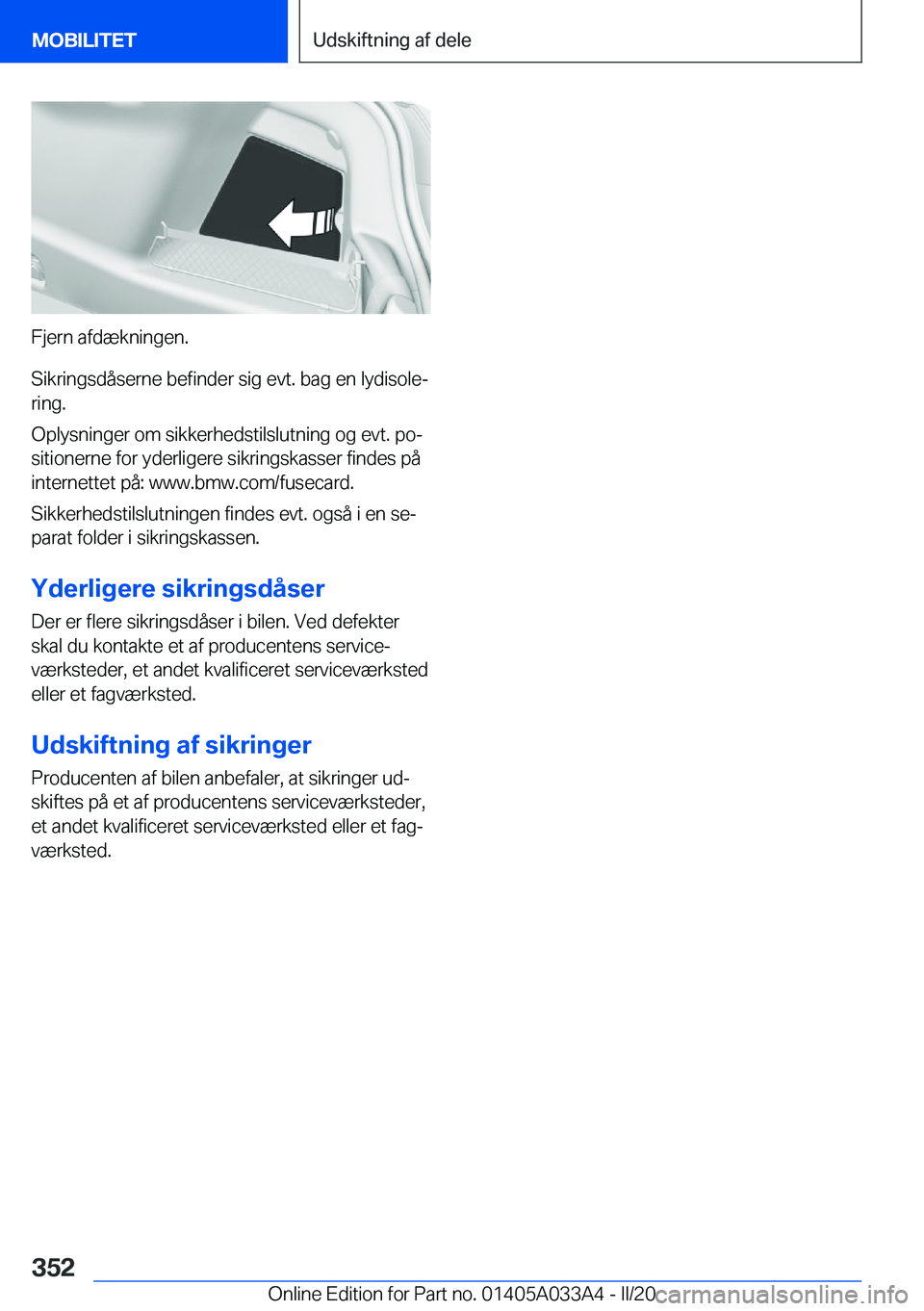 BMW M8 GRAN COUPE 2020  InstruktionsbØger (in Danish) �F�j�e�r�n��a�f�d�æ�k�n�i�n�g�e�n�.
�S�i�k�r�i�n�g�s�d�å�s�e�r�n�e��b�e�f�i�n�d�e�r��s�i�g��e�v�t�.��b�a�g��e�n��l�y�d�i�s�o�l�ej
�r�i�n�g�.
�O�p�l�y�s�n�i�n�g�e�r��o�m��s�i�k�k�e�r�h�e�d�