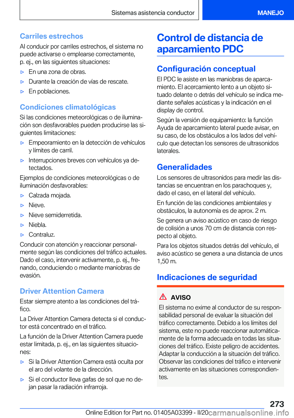 BMW M8 GRAN COUPE 2020  Manuales de Empleo (in Spanish) �C�a�r�r�i�l�e�s��e�s�t�r�e�c�h�o�s�A�l��c�o�n�d�u�c�i�r��p�o�r��c�a�r�r�i�l�e�s��e�s�t�r�e�c�h�o�s�,��e�l��s�i�s�t�e�m�a��n�o
�p�u�e�d�e��a�c�t�i�v�a�r�s�e��o��e�m�p�l�e�a�r�s�e��c�o�r�r�