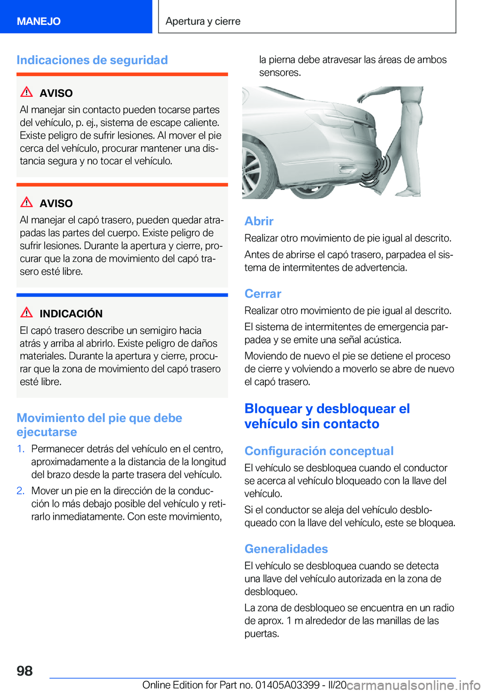 BMW M8 GRAN COUPE 2020  Manuales de Empleo (in Spanish) �I�n�d�i�c�a�c�i�o�n�e�s��d�e��s�e�g�u�r�i�d�a�d
�A�V�I�S�O
�A�l��m�a�n�e�j�a�r��s�i�n��c�o�n�t�a�c�t�o��p�u�e�d�e�n��t�o�c�a�r�s�e��p�a�r�t�e�s �d�e�l��v�e�h�