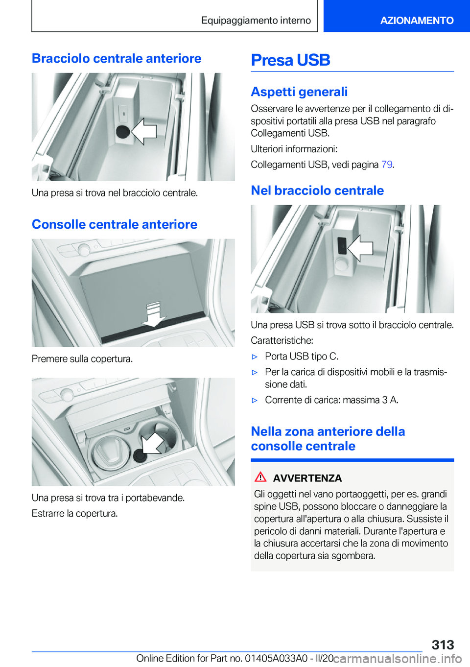 BMW M8 GRAN COUPE 2020  Libretti Di Uso E manutenzione (in Italian) �B�r�a�c�c�i�o�l�o��c�e�n�t�r�a�l�e��a�n�t�e�r�i�o�r�e
�U�n�a��p�r�e�s�a��s�i��t�r�o�v�a��n�e�l��b�r�a�c�c�i�o�l�o��c�e�n�t�r�a�l�e�.
�C�o�n�s�o�l�l�e��c�e�n�t�r�a�l�e��a�n�t�e�r�i�o�r�e
�P�