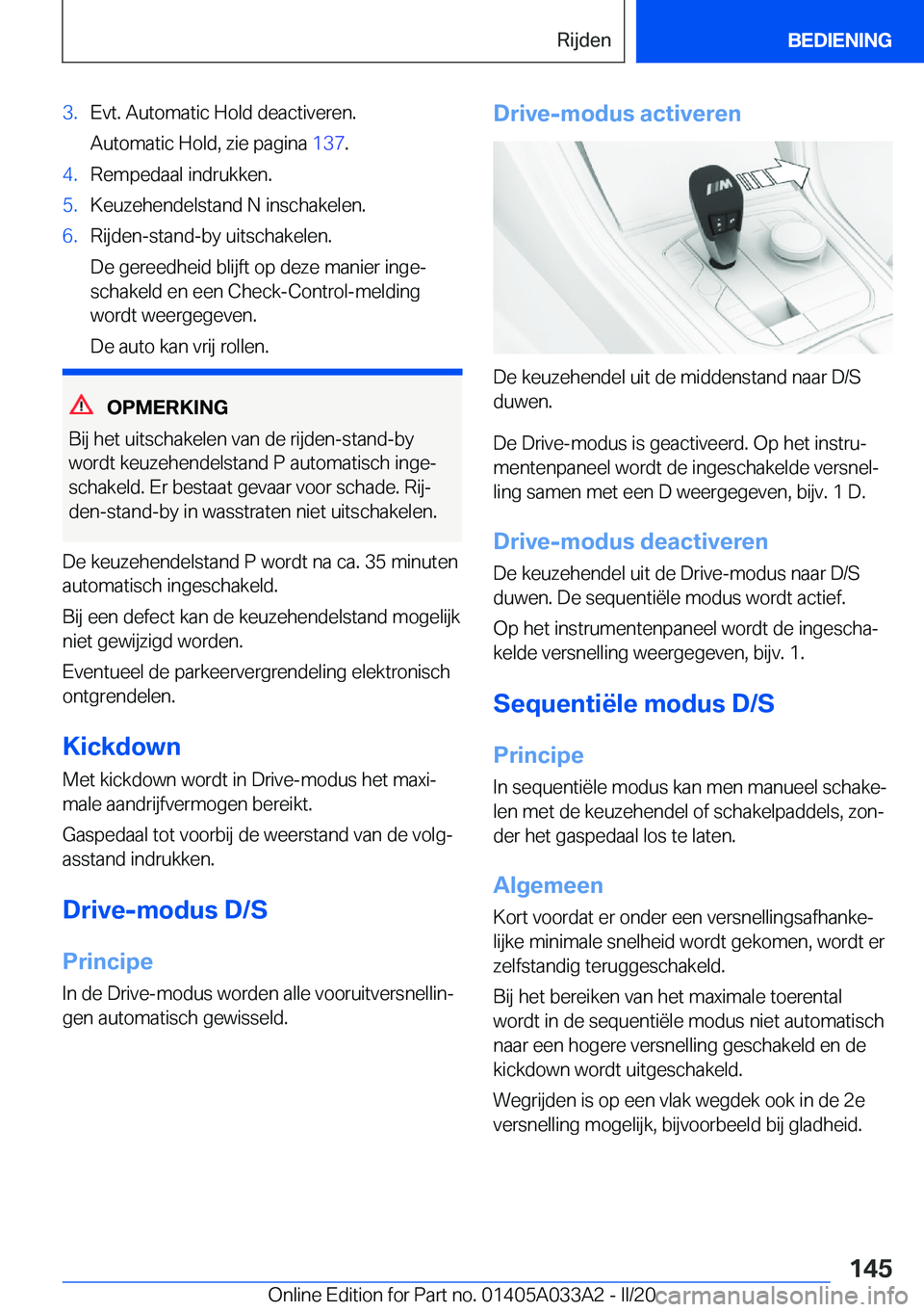 BMW M8 GRAN COUPE 2020  Instructieboekjes (in Dutch) �3�.�E�v�t�.��A�u�t�o�m�a�t�i�c��H�o�l�d��d�e�a�c�t�i�v�e�r�e�n�.
�A�u�t�o�m�a�t�i�c��H�o�l�d�,��z�i�e��p�a�g�i�n�a� �1�3�7�.�4�.�R�e�m�p�e�d�a�a�l��i�n�d�r�u�k�k�e�n�.�5�.�K�e�u�z�e�h�e�n�d�e