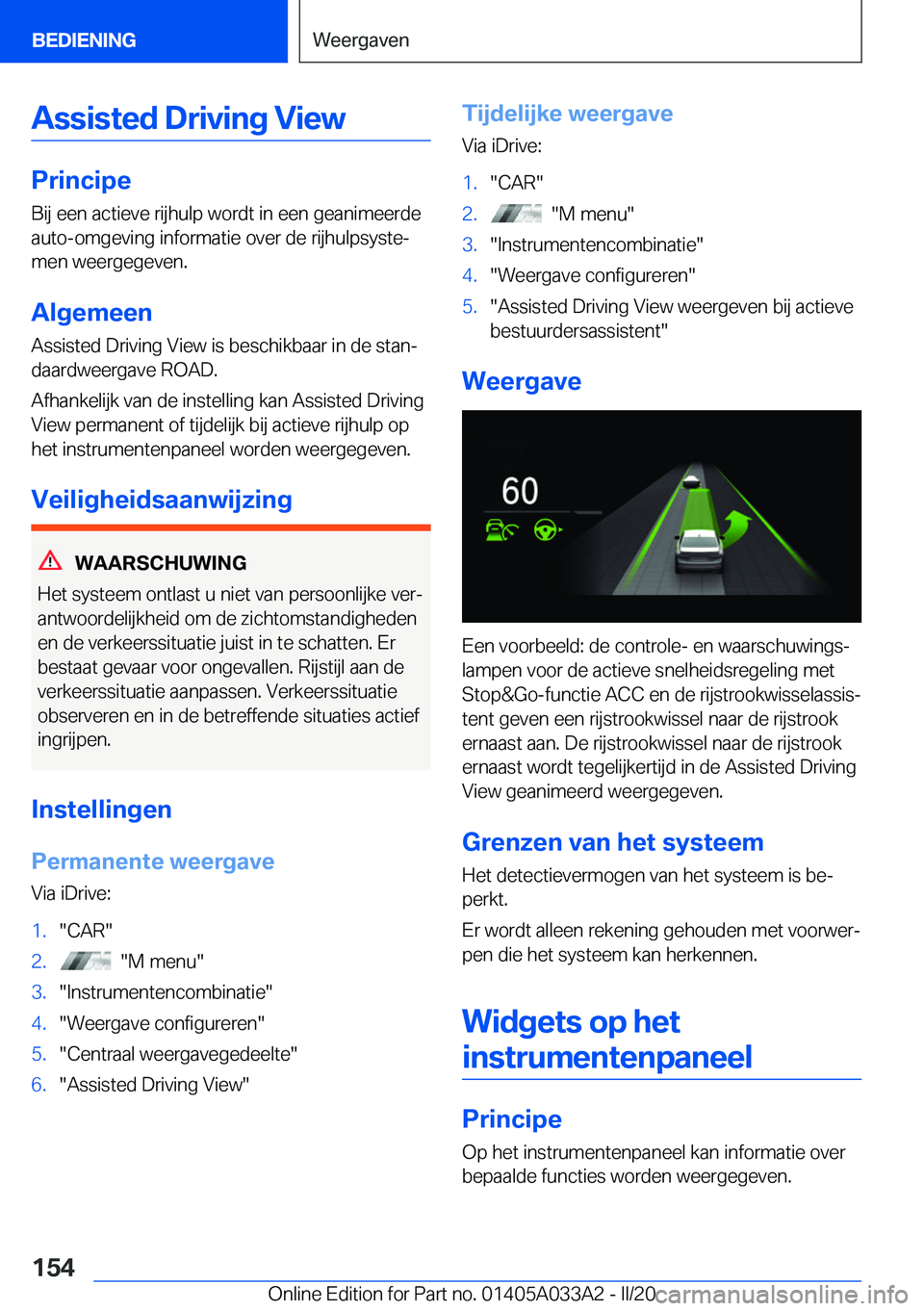 BMW M8 GRAN COUPE 2020  Instructieboekjes (in Dutch) �A�s�s�i�s�t�e�d��D�r�i�v�i�n�g��V�i�e�w
�P�r�i�n�c�i�p�e�B�i�j��e�e�n��a�c�t�i�e�v�e��r�i�j�h�u�l�p��w�o�r�d�t��i�n��e�e�n��g�e�a�n�i�m�e�e�r�d�e�a�u�t�o�-�o�m�g�e�v�i�n�g��i�n�f�o�r�m�a�t�
