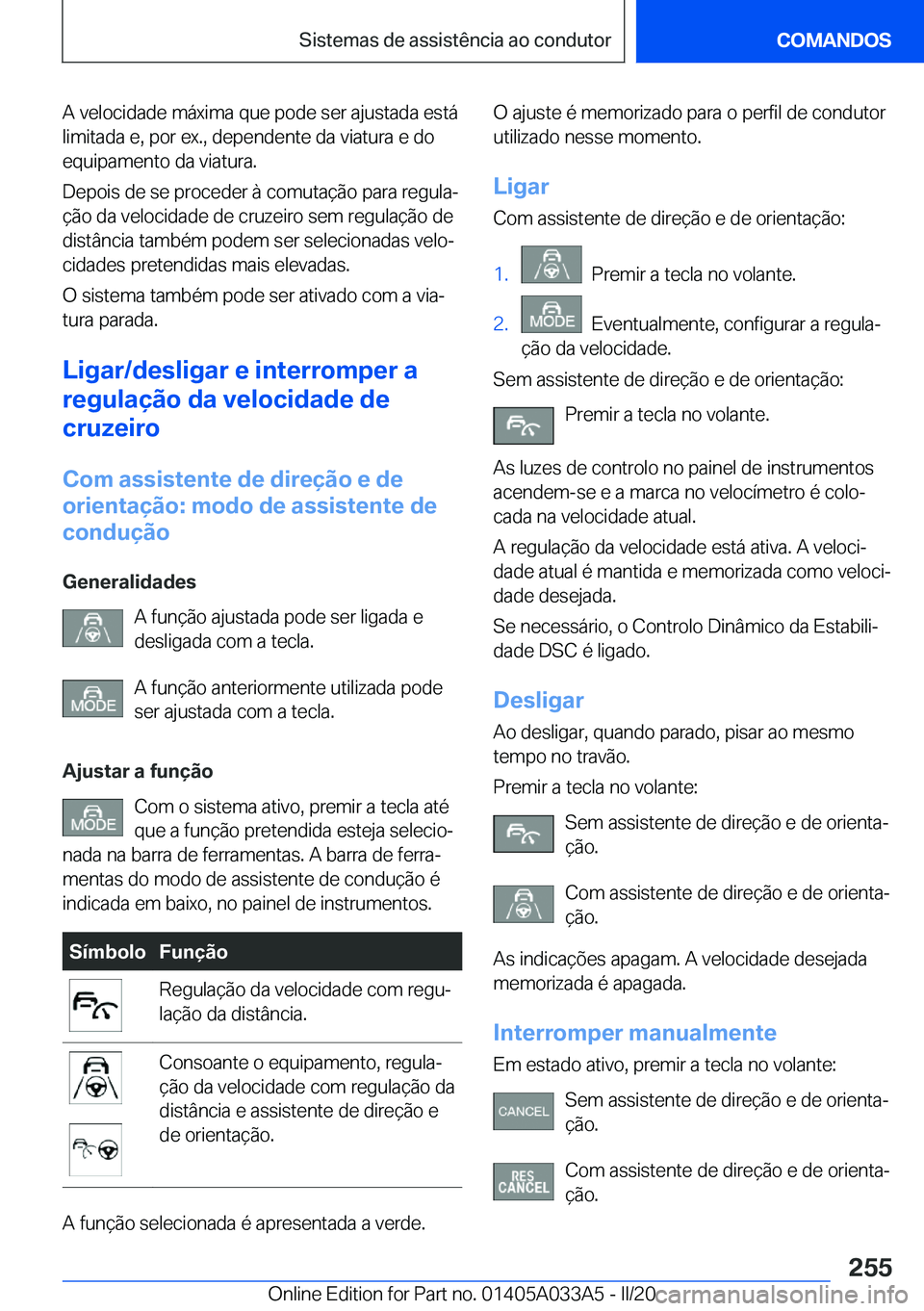 BMW M8 GRAN COUPE 2020  Manual do condutor (in Portuguese) �A��v�e�l�o�c�i�d�a�d�e��m�á�x�i�m�a��q�u�e��p�o�d�e��s�e�r��a�j�u�s�t�a�d�a��e�s�t�á
�l�i�m�i�t�a�d�a��e�,��p�o�r��e�x�.�,��d�e�p�e�n�d�e�n�t�e��d�a��v�i�a�t�u�r�a��e��d�o �e�q�u�i�p