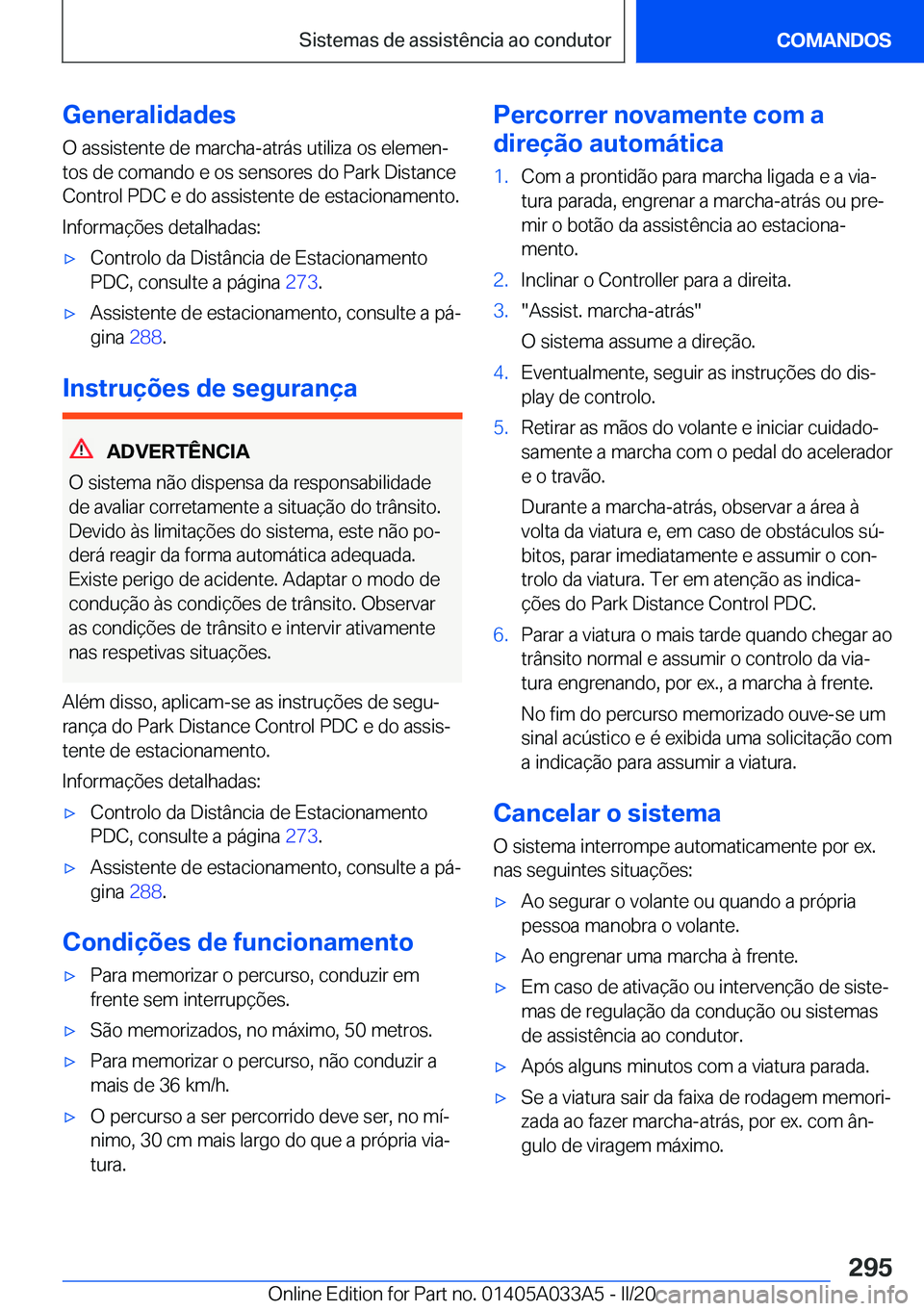 BMW M8 GRAN COUPE 2020  Manual do condutor (in Portuguese) �G�e�n�e�r�a�l�i�d�a�d�e�s
�O��a�s�s�i�s�t�e�n�t�e��d�e��m�a�r�c�h�a�-�a�t�r�á�s��u�t�i�l�i�z�a��o�s��e�l�e�m�e�nª
�t�o�s��d�e��c�o�m�a�n�d�o��e��o�s��s�e�n�s�o�r�e�s��d�o��P�a�r�k��D