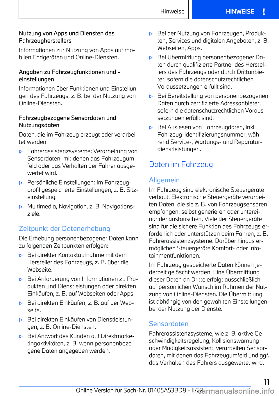 BMW X1 2022  Betriebsanleitungen (in German) Nutzung von Apps und Diensten des
Fahrzeugherstellers
Informationen zur Nutzung von Apps auf mo