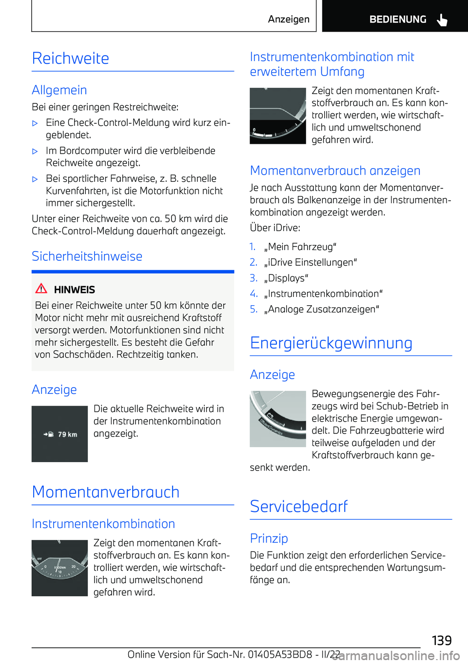 BMW X1 2022  Betriebsanleitungen (in German) Reichweite
AllgemeinBei einer geringen Restreichweite:
