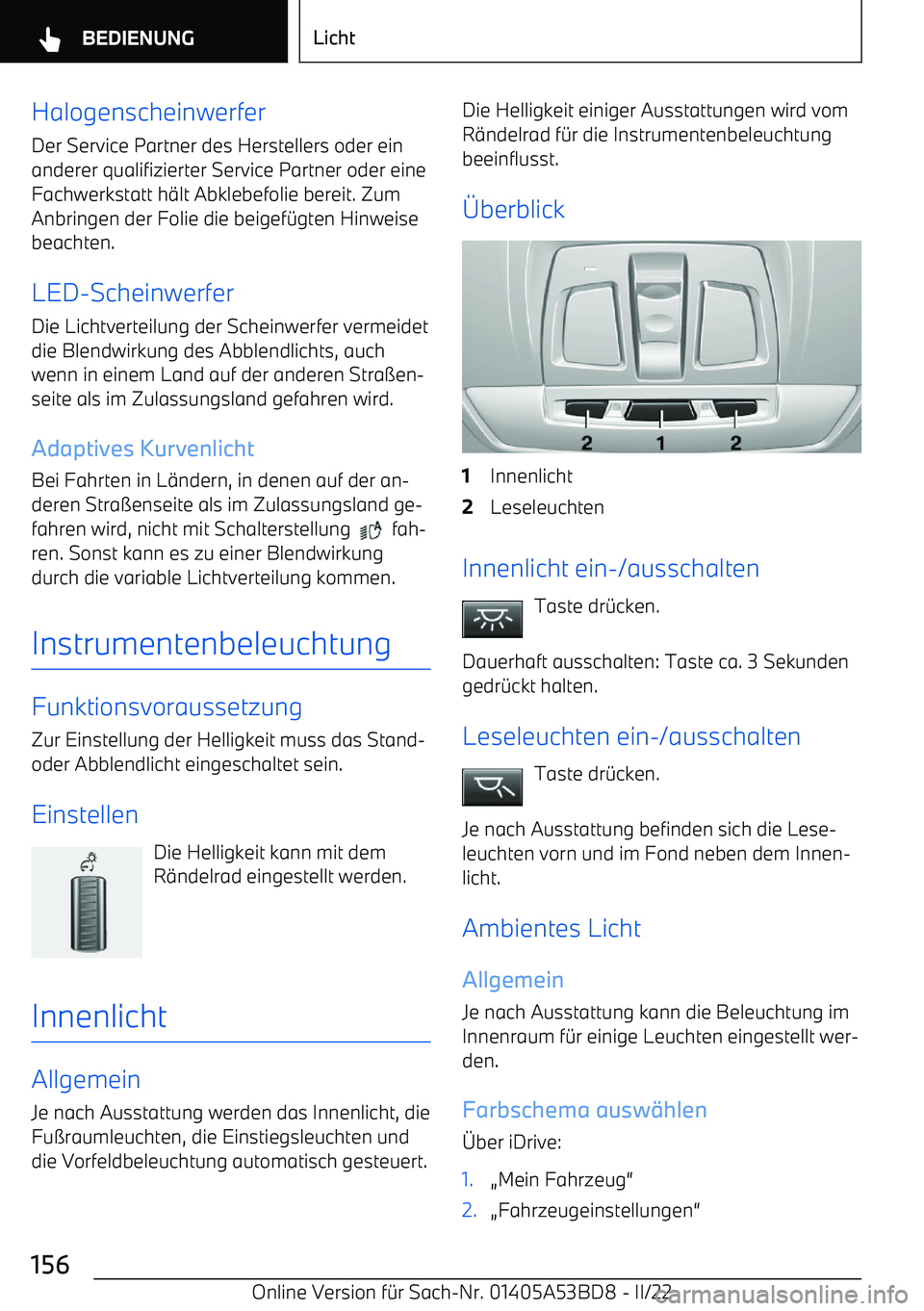 BMW X1 2022  Betriebsanleitungen (in German) HalogenscheinwerferDer Service Partner des Herstellers oder einanderer qualifizierter Service Partner oder eineFachwerkstatt h