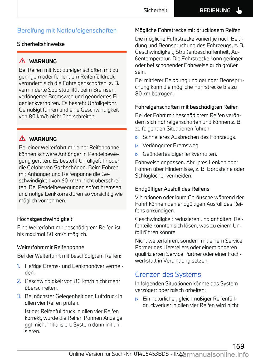 BMW X1 2022  Betriebsanleitungen (in German) Bereifung mit NotlaufeigenschaftenSicherheitshinweise
WARNUNG
Bei Reifen mit Notlaufeigenschaften mit zu geringem oder fehlendem Reifenf