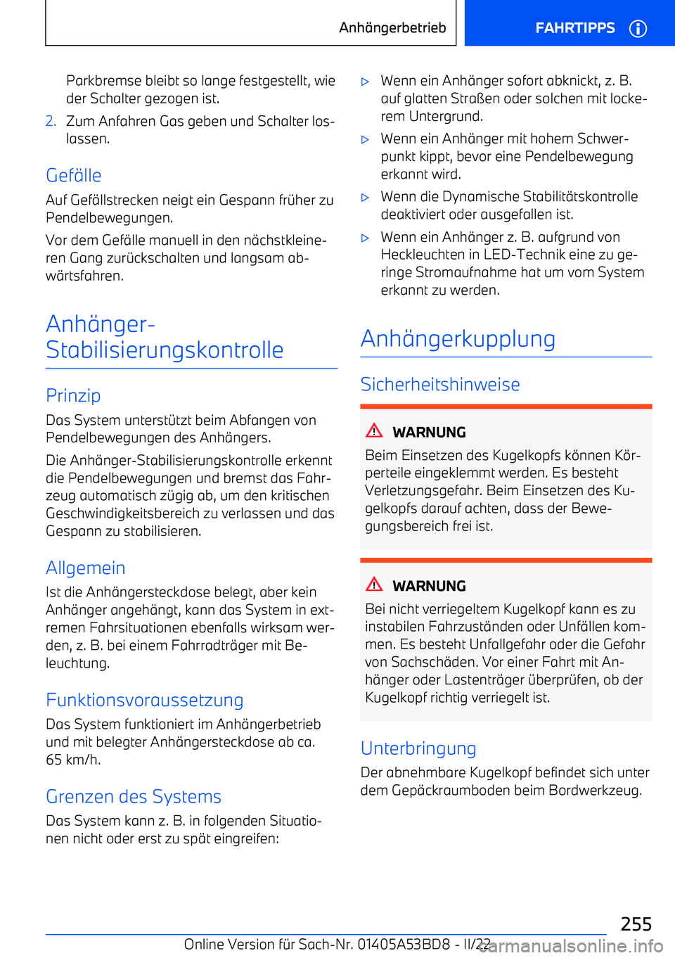 BMW X1 2022  Betriebsanleitungen (in German) Parkbremse bleibt so lange festgestellt, wie
der Schalter gezogen ist.2.Zum Anfahren Gas geben und Schalter los