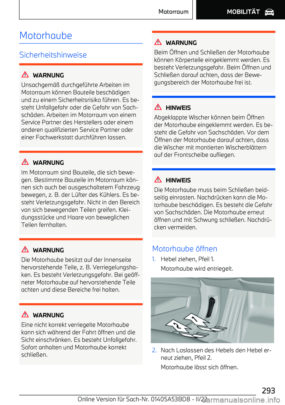 BMW X1 2022  Betriebsanleitungen (in German) Motorhaube
Sicherheitshinweise
WARNUNG
Unsachgem