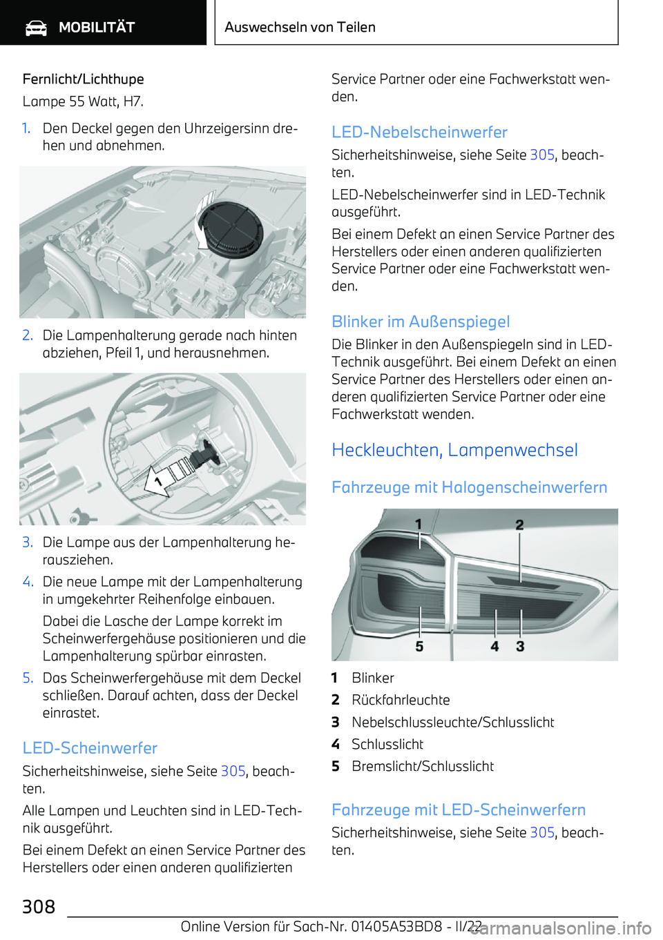 BMW X1 2022  Betriebsanleitungen (in German) Fernlicht/Lichthupe
Lampe 55 Watt, H7.1.Den Deckel gegen den Uhrzeigersinn dre