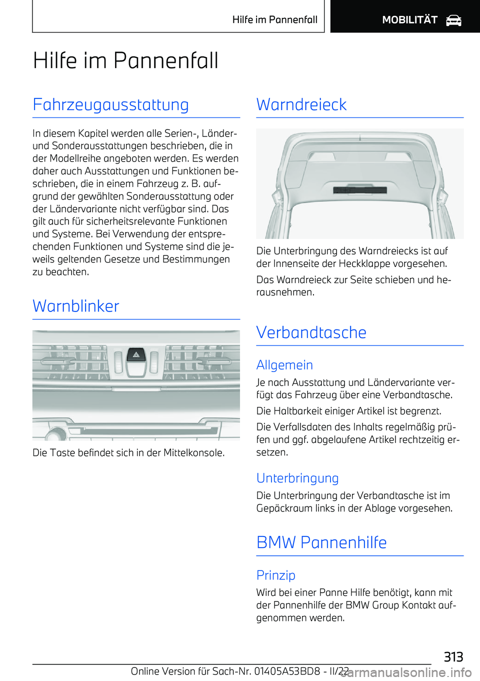 BMW X1 2022  Betriebsanleitungen (in German) Hilfe im PannenfallFahrzeugausstattung
In diesem Kapitel werden alle Serien