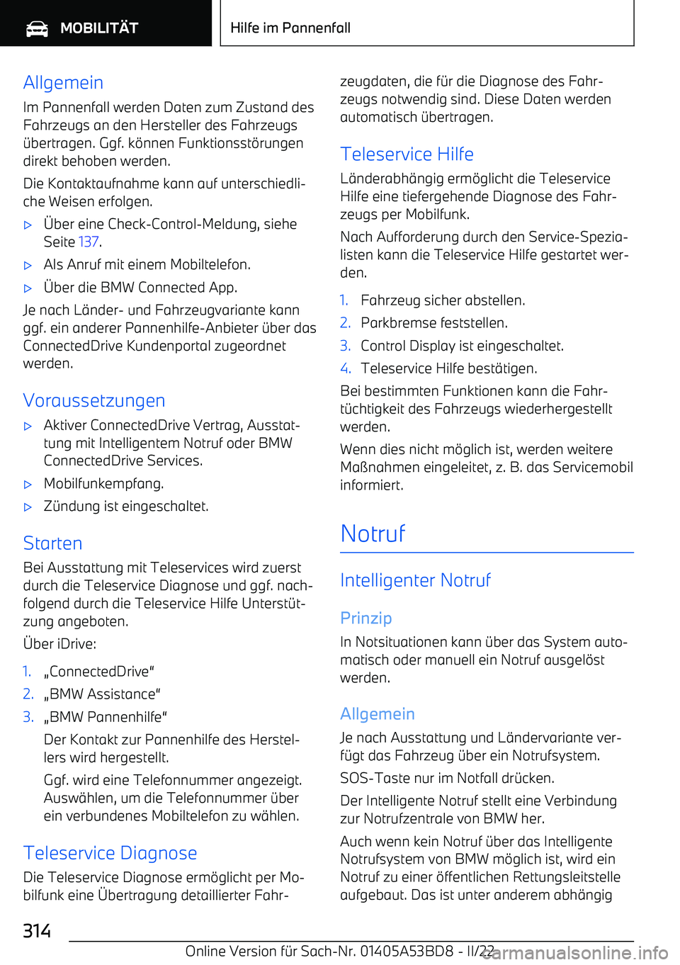 BMW X1 2022  Betriebsanleitungen (in German) AllgemeinIm Pannenfall werden Daten zum Zustand desFahrzeugs an den Hersteller des Fahrzeugs

