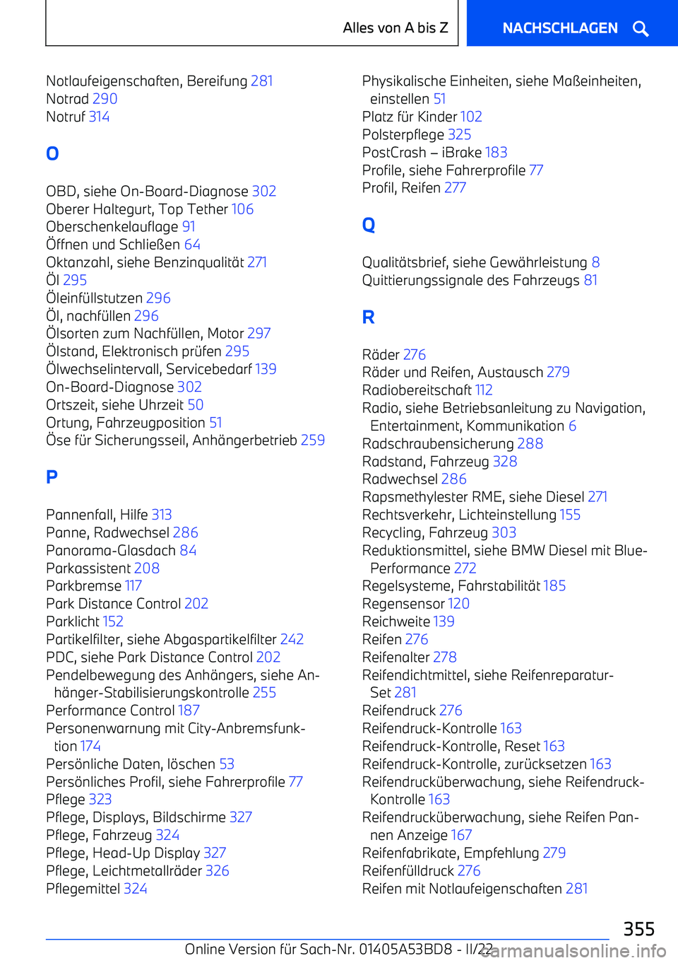 BMW X1 2022  Betriebsanleitungen (in German) Notlaufeigenschaften, Bereifung 281 
Notrad  290 
Notruf  314 
O OBD, siehe On