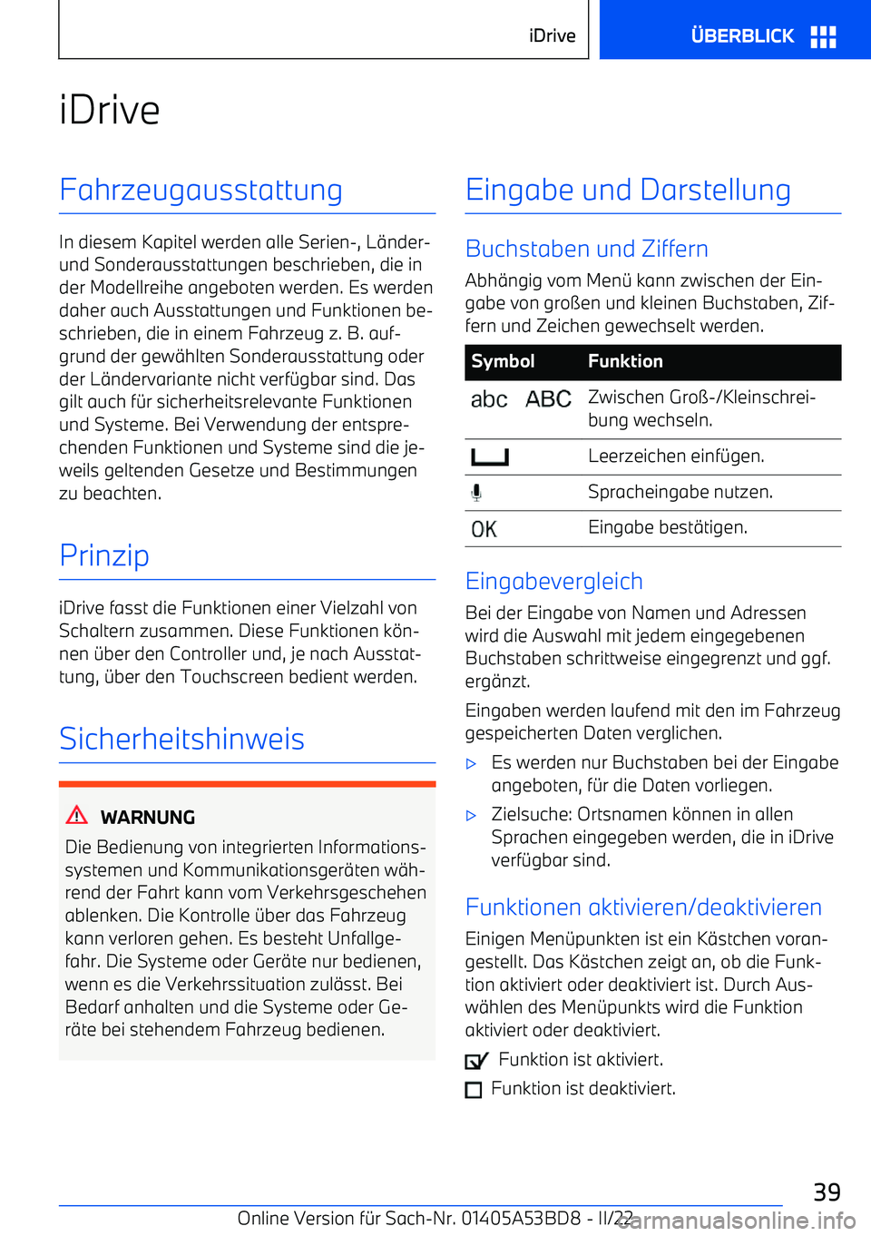 BMW X1 2022  Betriebsanleitungen (in German) iDriveFahrzeugausstattung
In diesem Kapitel werden alle Serien