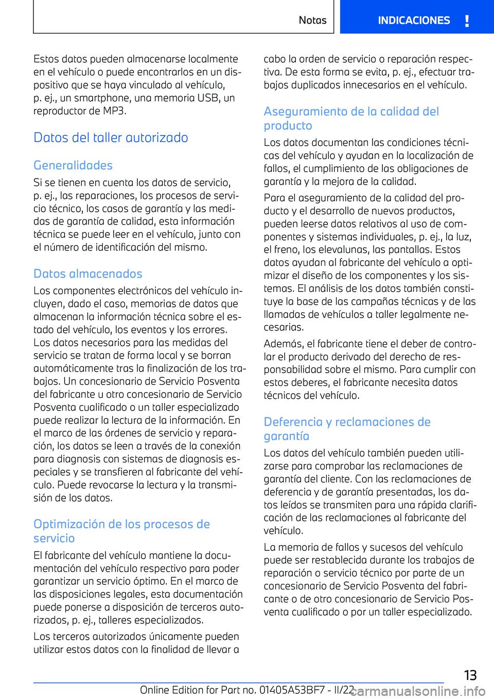 BMW X1 2022  Manuales de Empleo (in Spanish) Estos datos pueden almacenarse localmente
en el veh