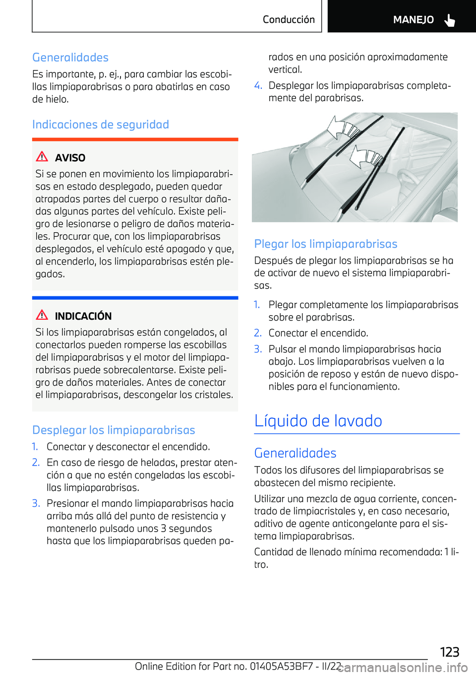 BMW X1 2022  Manuales de Empleo (in Spanish) Generalidades
Es importante, p. ej., para cambiar las escobi