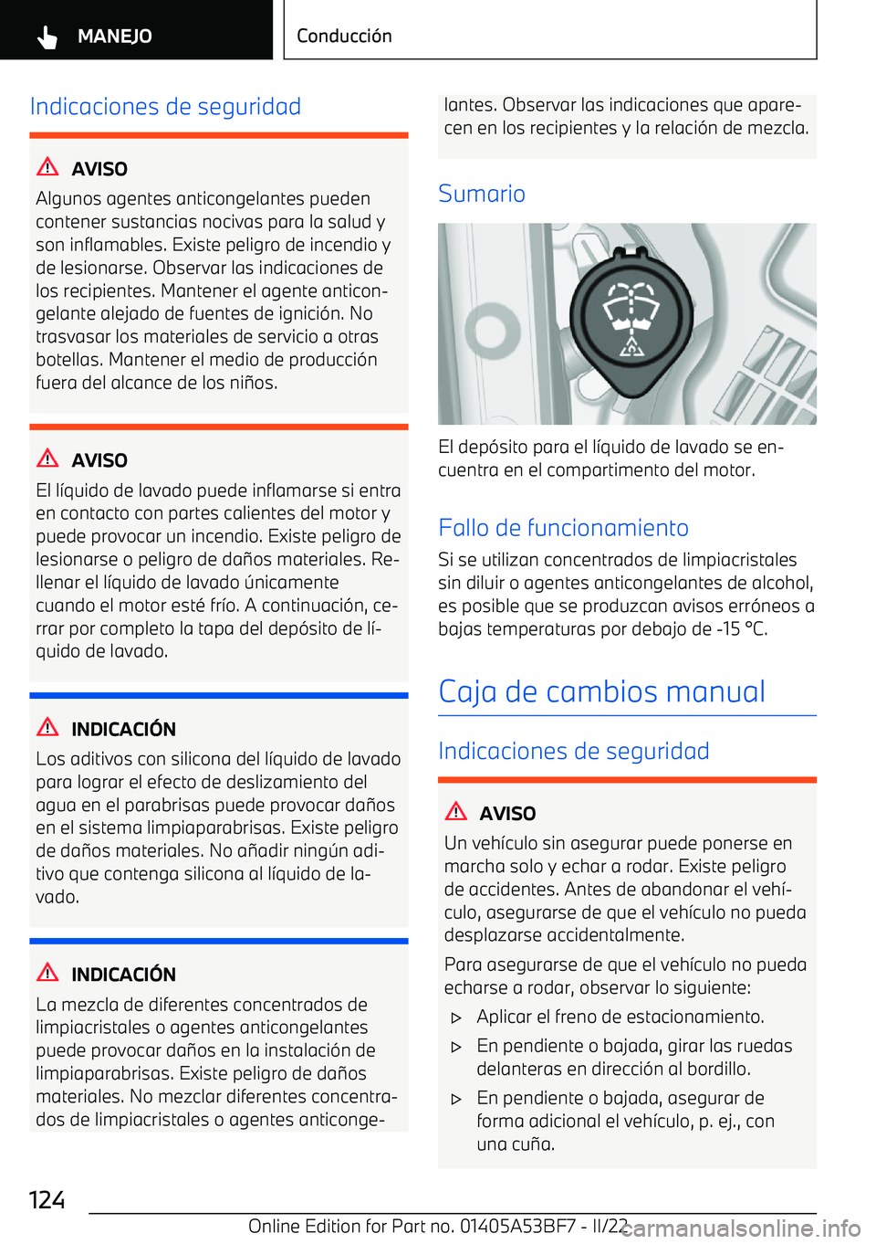 BMW X1 2022  Manuales de Empleo (in Spanish) Indicaciones de seguridad
AVISO
Algunos agentes anticongelantes pueden contener sustancias nocivas para la salud yson inflamables. Existe peligro de incendio yde lesionarse. Observar las indicaciones 