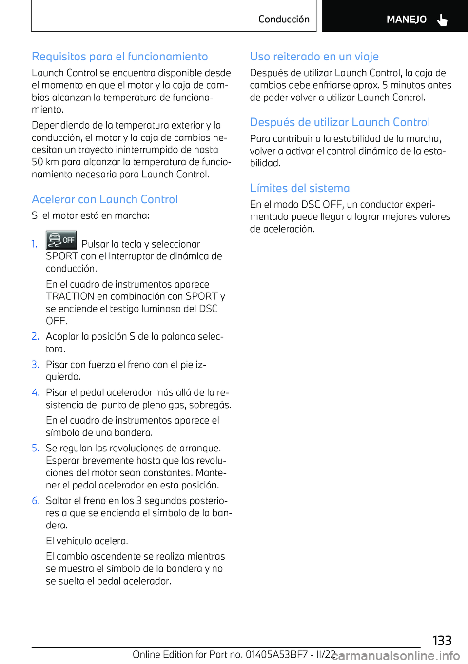 BMW X1 2022  Manuales de Empleo (in Spanish) Requisitos para el funcionamientoLaunch Control se encuentra disponible desdeel momento en que el motor y la caja de cam