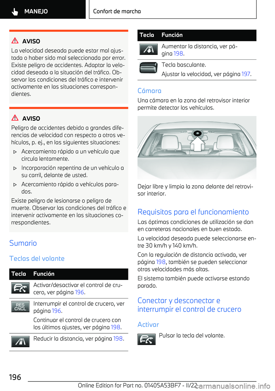 BMW X1 2022  Manuales de Empleo (in Spanish) AVISO
La velocidad deseada puede estar mal ajus