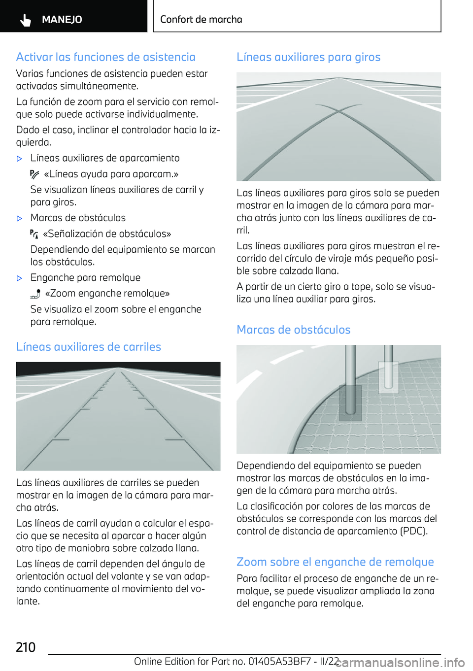 BMW X1 2022  Manuales de Empleo (in Spanish) Activar las funciones de asistenciaVarias funciones de asistencia pueden estar
activadas simult