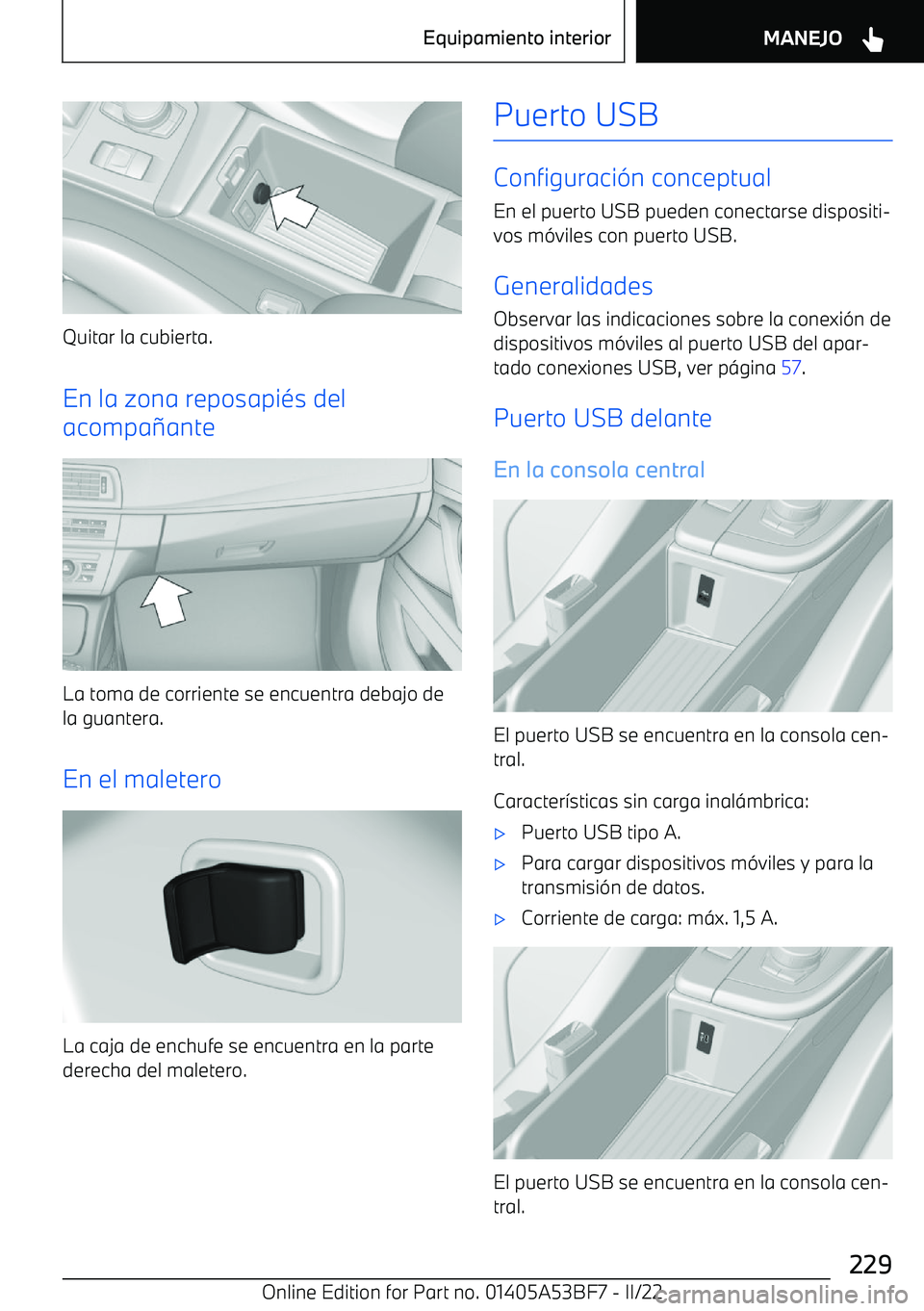BMW X1 2022  Manuales de Empleo (in Spanish) Quitar la cubierta.
En la zona reposapi