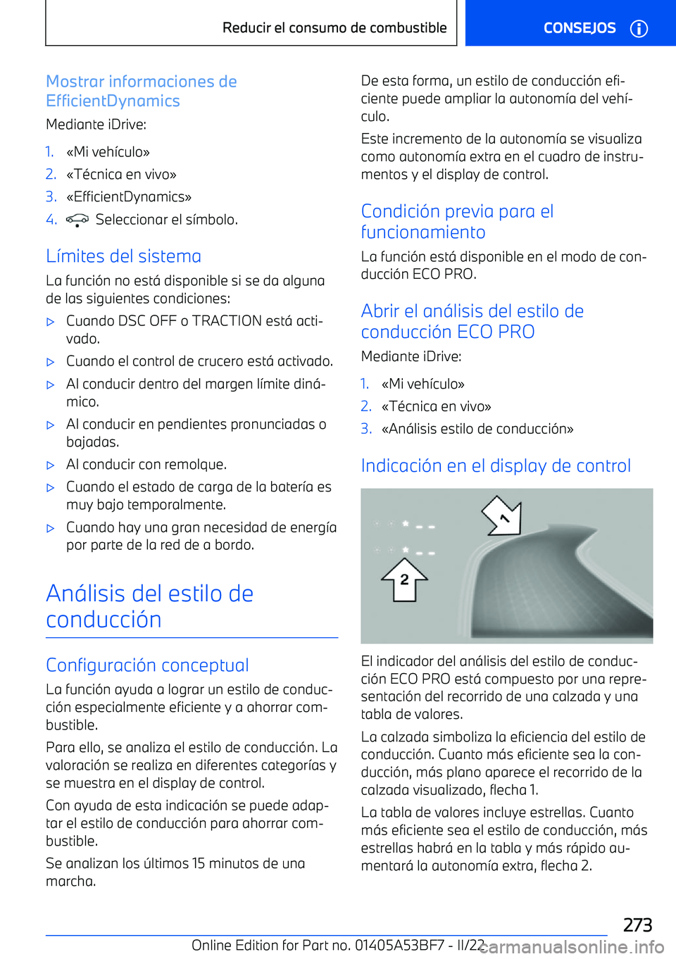 BMW X1 2022  Manuales de Empleo (in Spanish) Mostrar informaciones de
EfficientDynamics
Mediante iDrive:1.