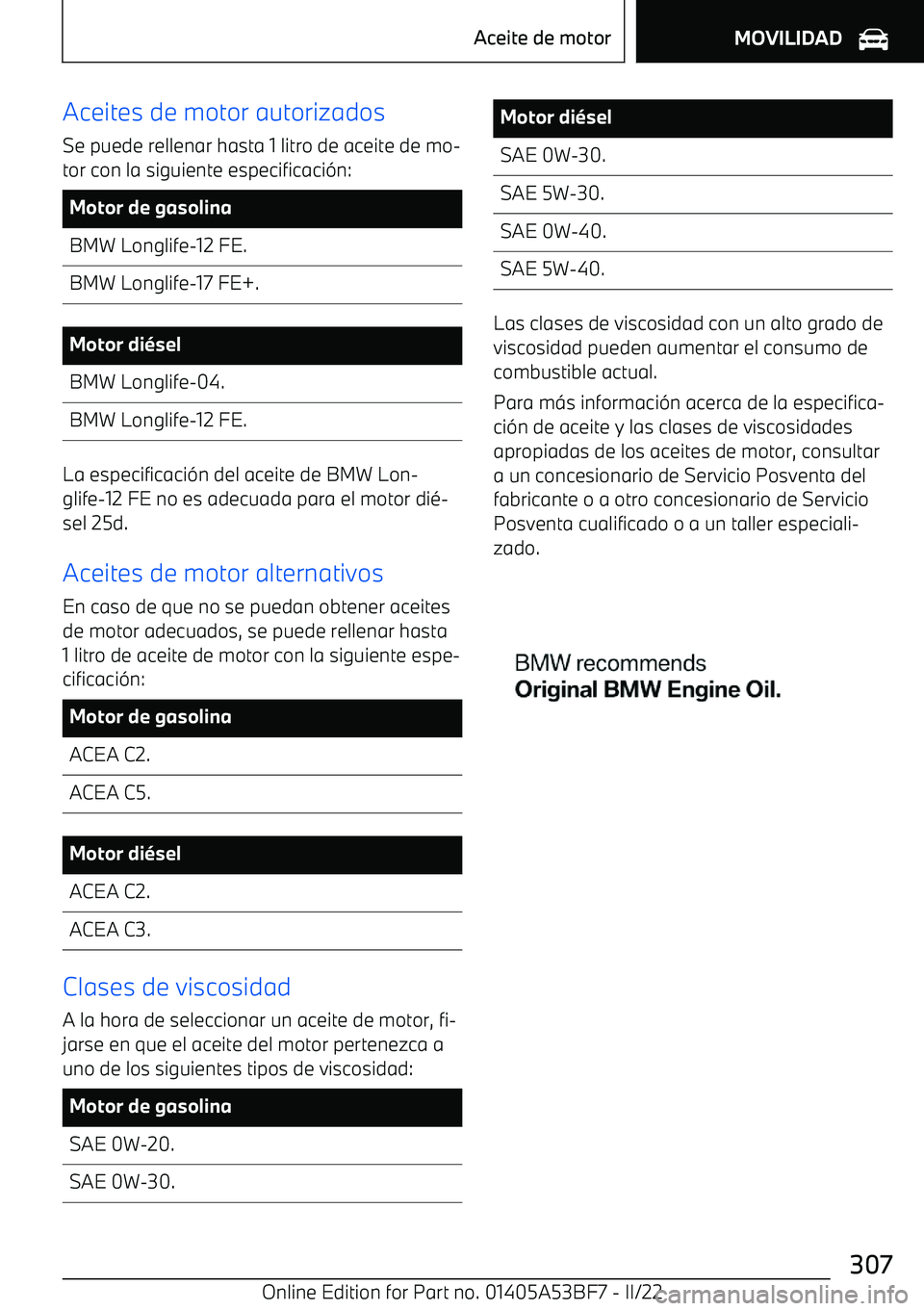 BMW X1 2022  Manuales de Empleo (in Spanish) Aceites de motor autorizadosSe puede rellenar hasta 1 litro de aceite de mo