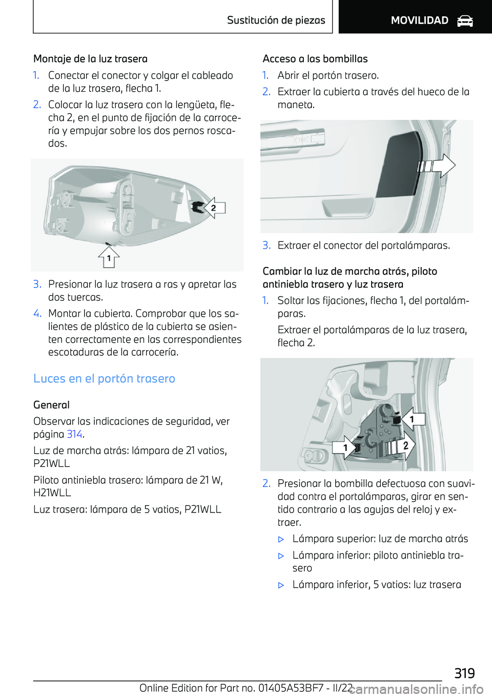 BMW X1 2022  Manuales de Empleo (in Spanish) Montaje de la luz trasera1.Conectar el conector y colgar el cableadode la luz trasera, flecha 1.2.Colocar la luz trasera con la leng