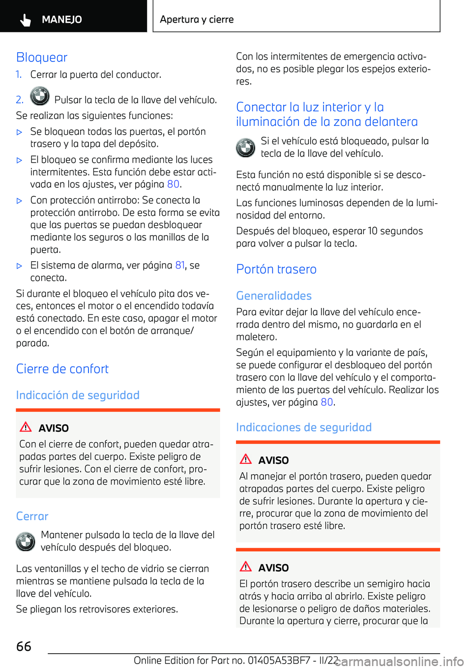 BMW X1 2022  Manuales de Empleo (in Spanish) Bloquear1.Cerrar la puerta del conductor.2.  Pulsar la tecla de la llave del veh