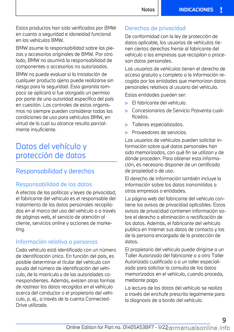 BMW X1 2022  Manuales de Empleo (in Spanish) Estos productos han sido verificados por BMW
en cuanto a seguridad e idoneidad funcional
en los veh